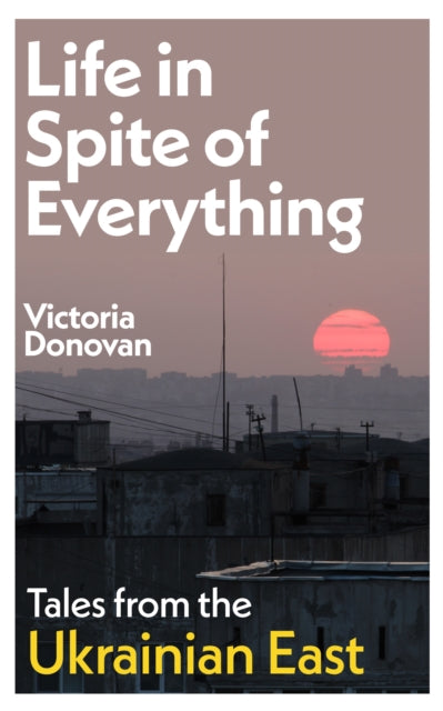 Book cover of: Life in Spite of Everything