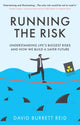Running the Risk, From Shark Attacks to Nuclear Disaster - understanding life's biggest risks and how we build a safer future 9781917163941 David Reid