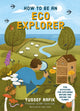 How to be an Eco Explorer, Fun Activities for Exploring Nature and Saving the Planet 9781917194037 Yussef Rafik