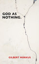 Book cover of: God as Nothing. By: Gilbert Markus