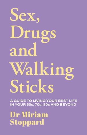 Dr Miriam Stoppard: Sex, Drugs and Walking Sticks