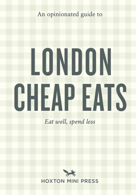 Book cover of: Opinionated Guide to London Cheap Eats