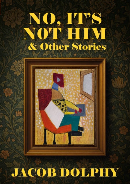 No, It’s Not Him & Other Stories
