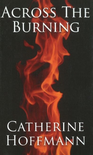 Book cover of: Across the Burning. By: Catherine Hoffmann
