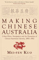Book cover of: Making Chinese Australia. By: Mei-fen Kuo