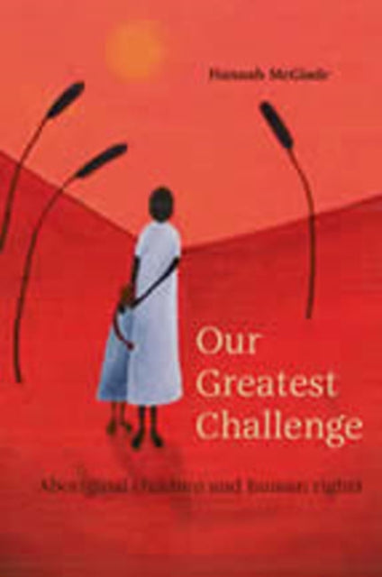 Book cover of: Our Greatest Challenge. By: Hannah McGlade