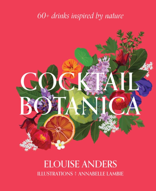 Book cover of: Cocktail Botanica. By: Elouise Anders