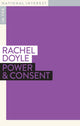 Book cover of: Power & Consent. By: Rachel Doyle