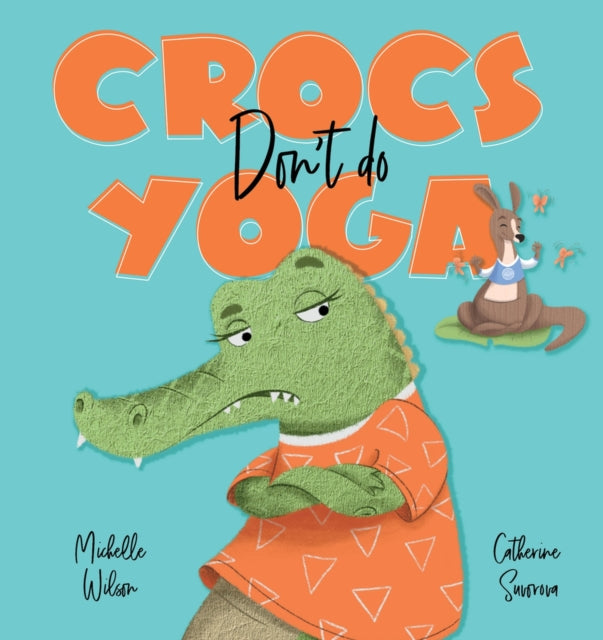 Book cover of: Crocs don't do Yoga. By: Michelle Wilson