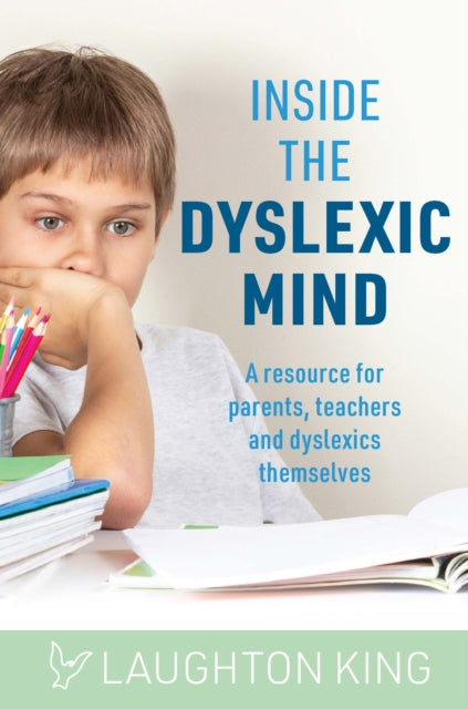 Book cover of: Inside the Dyslexic Mind. By: Laughton King