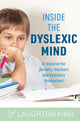 Book cover of: Inside the Dyslexic Mind. By: Laughton King