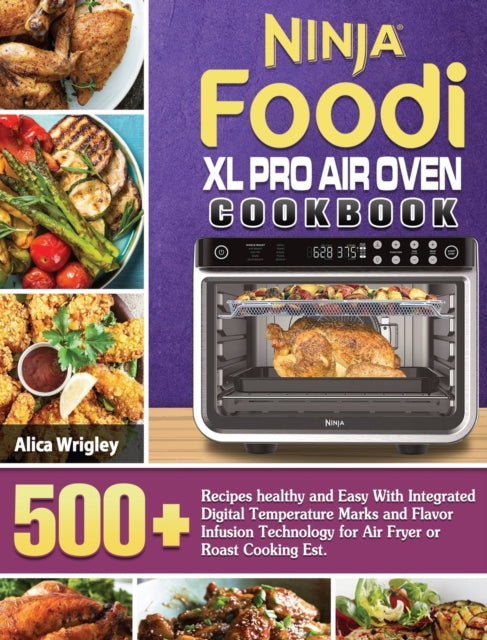 Book cover of: Ninja Foodi XL Pro Air Oven Cookbook. By: Alica Wrigley