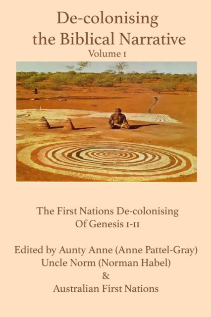 Book cover of: De-colonising the Biblical Narrative -- Volume 1. By: Norm Hable
