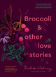 Book cover of: Broccoli & Other Love Stories. By: Paulette Whitney