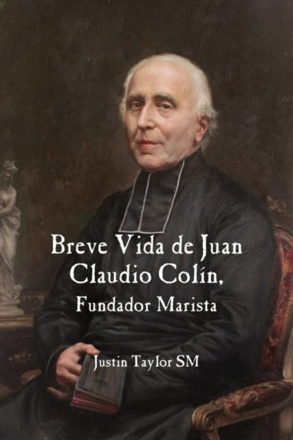 Short Life of Jean-Claude Colin Marist Founder (Spanish Edition)