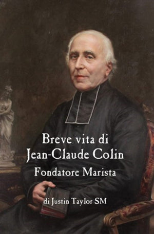 Short Life of Jean-Claude Colin Marist Founder (Italian Edition)