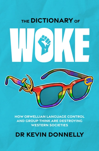 Book cover of: Dictionary of Woke. By: Kevin Donnelly