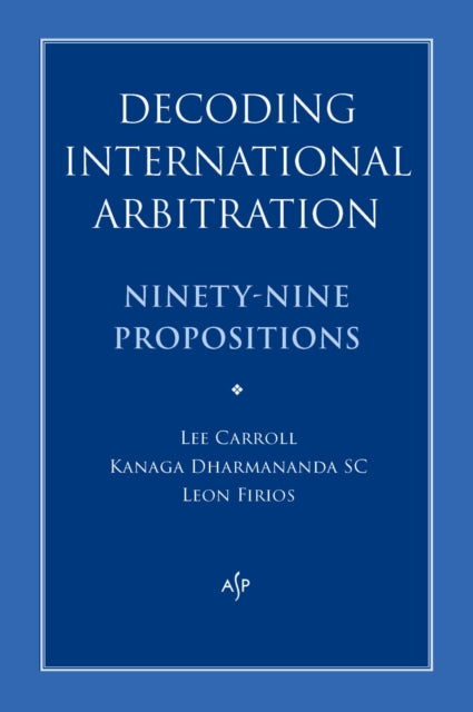 Book cover of: Decoding International Arbitration. By: Kanaga Dharmananda