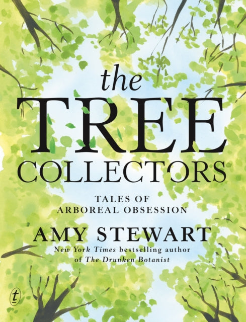 Tree Collectors: Tales of Arboreal Obsession 9781923058170 Amy Stewart