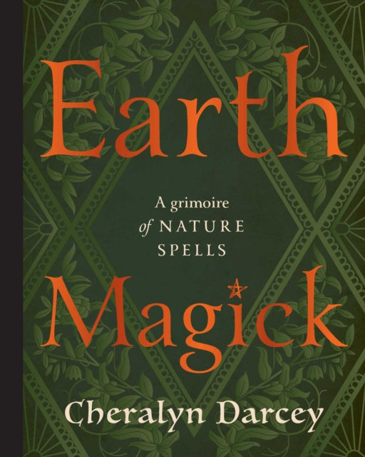 Earth Magick, A Grimoire of Nature Spells 9781923208308 Cheralyn Darcey