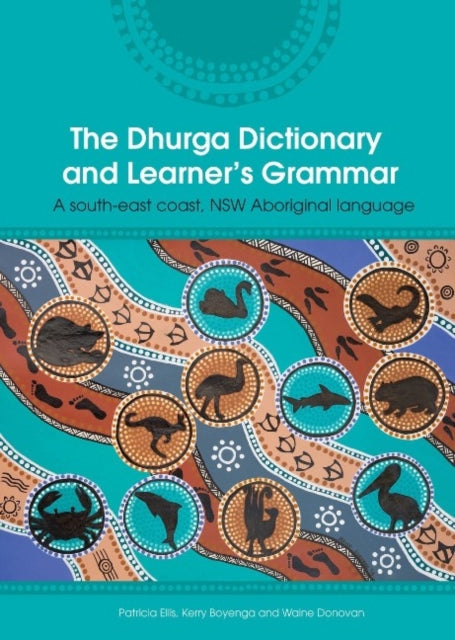 Book cover of: Dhurga Dictionary and Learners Grammar. By: Patricia Ellis