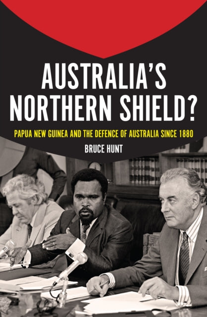 Book cover of: Australia's Northern Shield?. By: Bruce Hunt