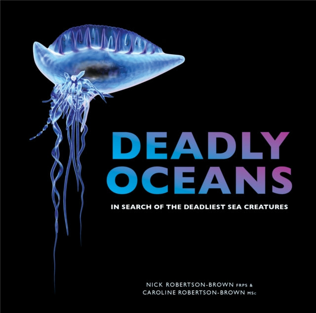 Book cover of: Deadly Oceans. By: Nick & Caroline Robertson-Brown