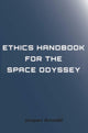 Book cover of: Ethics Handbook for the Space Odyssey. By: Jacques Arnould