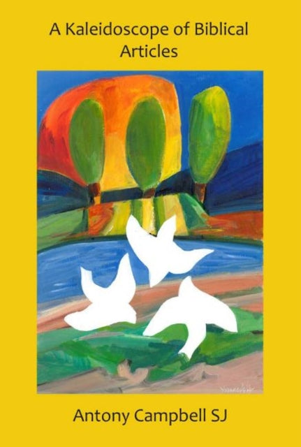 Book cover of: Kaleidoscope of Biblical Articles. By: Antony Campbell
