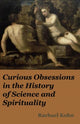Book cover of: Curious Obsessions in the History of Science and Spirituality. By: Rachel Kohn