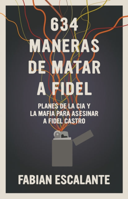 Book cover of: 634 Maneras de Matar a Fidel. By: Fabián Escalante