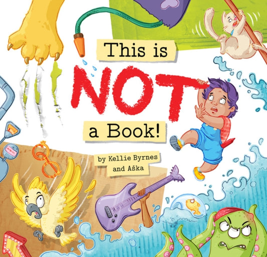 Book cover of: This is NOT a Book!. By: Kellie Byrnes