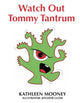 Book cover of: Watch Out Tommy Tantrum. By: Kathleen Mooney