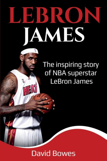 Book cover of: LeBron James. By: David Bowes