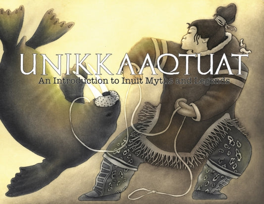 Book cover of: Unikkaaqtuat: An Introduction to Inuit Myths and Legends. By: Neil Christopher
