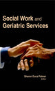 Book cover of: Social Work and Geriatric Services. By: Sharon Duca Palmer