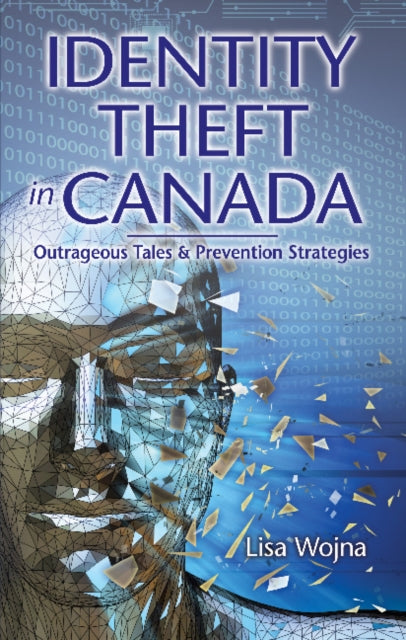 Book cover of: Identity Theft in Canada. By: Lisa Wojna