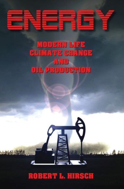 Book cover of: ENERGY - Modern Life, Climate Change and Oil Production. By: Robert L. Hirsch