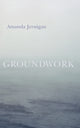 Book cover of: Groundwork. By: Amanda Jernigan