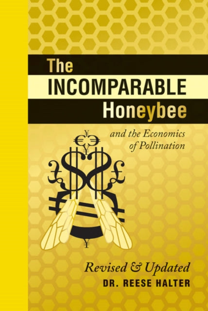 Book cover of: Incomparable Honeybee and the Economics of Pollination. By: Reese Halter