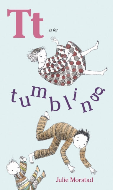 Book cover of: T is for Tumbling. By: Julie Morstad