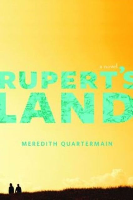 Book cover of: Rupert's Land. By: Meredith Quartermain