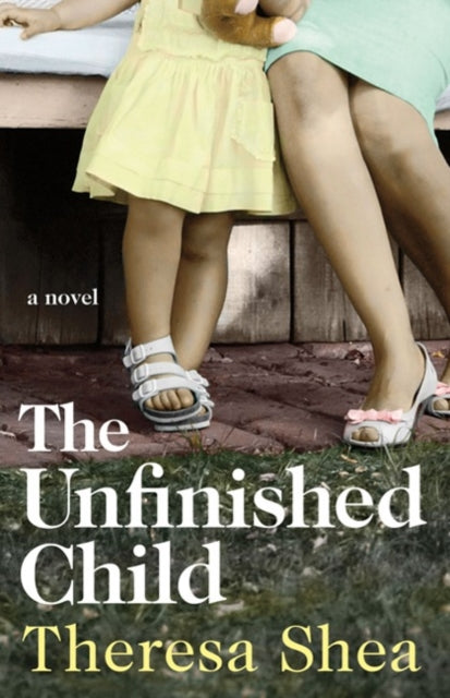 Book cover of: Unfinished Child. By: Theresa Shea