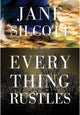 Book cover of: Everything Rustles. By: Jane Silcott