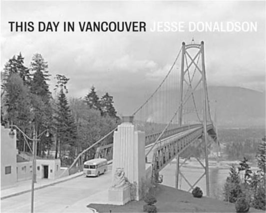 Book cover of: This Day in Vancouver. By: Jesse Donaldson