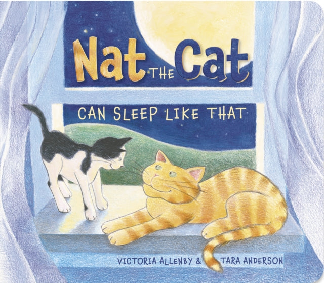 Book cover of: Nat the Cat Can Sleep Like That. By: Victoria Allenby