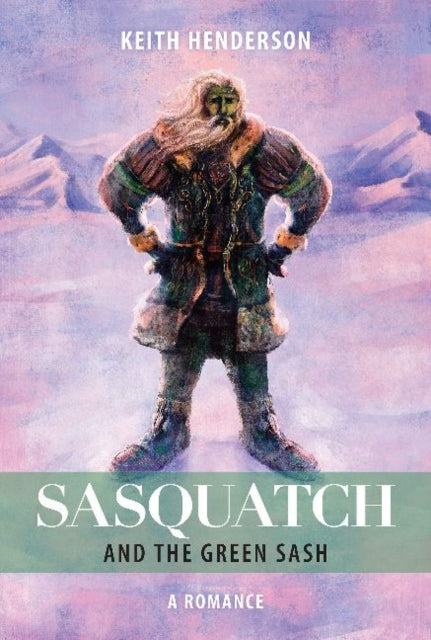 Book cover of: Sasquatch and the Green Sash. By: Keith Henderson