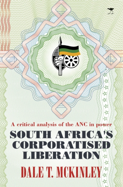 Book cover of: South Africa's corporatised liberation. By: Dale T. MCKINLEY