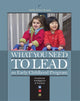 Book cover of: What You Need to Lead an Early Childhood Program. By: Holly Elissa Bruno