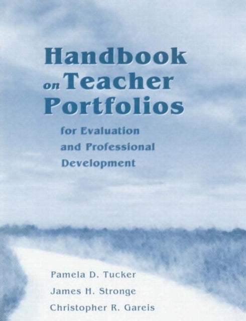Book cover of: Handbook on Teacher Portfolios for Evaluation and Professional Development. By: Pamela D. Tucker
